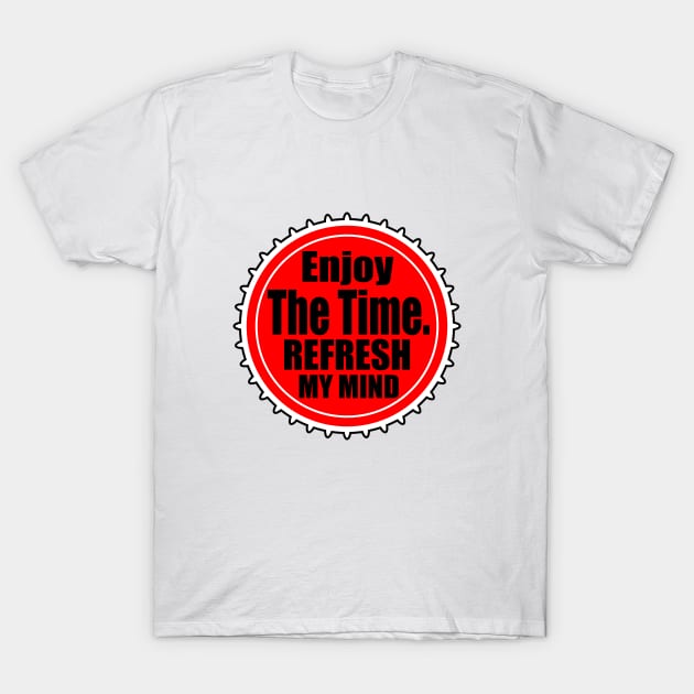 Enjoy The Time, Refresh My Mind T-Shirt by anto R.Besar